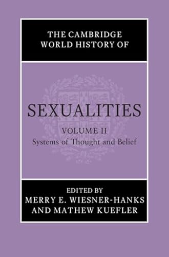 Beispielbild fr The Cambridge World History of Sexualities. Volume II Systems of Thought and Belief zum Verkauf von Blackwell's