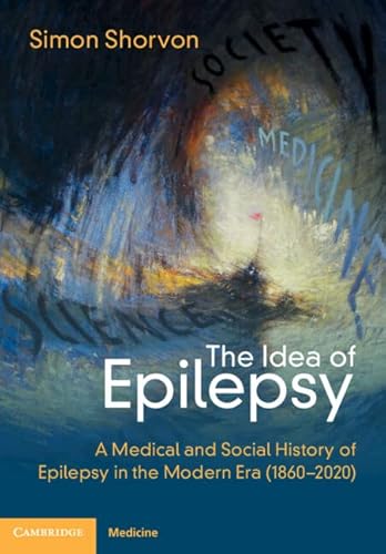 

Idea of Epilepsy : A Medical and Social History of Epilepsy in the Modern Era (1860â2020)