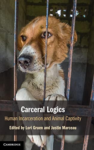 Stock image for Carceral Logics Human Incarceration and Animal Captivity for sale by Michener & Rutledge Booksellers, Inc.