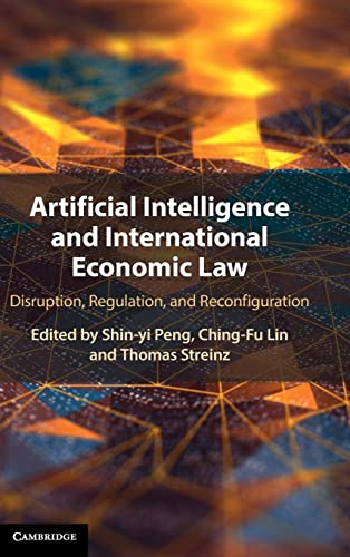 Imagen de archivo de Artificial Intelligence and International Economic Law: Disruption, Regulation, and Reconfiguration a la venta por GF Books, Inc.