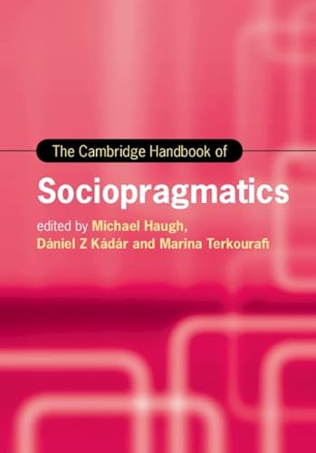 Stock image for The Cambridge Handbook of Sociopragmatics (Cambridge Handbooks in Language and Linguistics) for sale by Prior Books Ltd