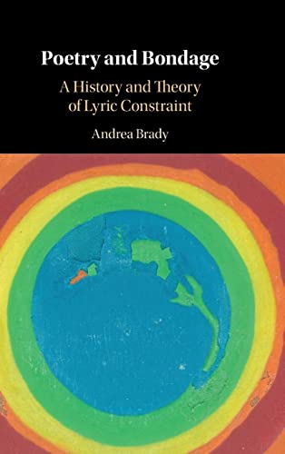 Beispielbild fr Poetry and Bondage: A History and Theory of Lyric Constraint [Hardcover] Brady, Andrea zum Verkauf von Brook Bookstore On Demand