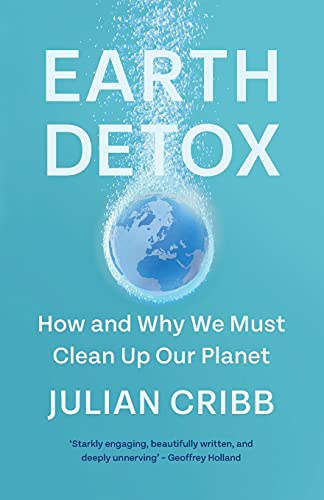 Stock image for Earth Detox: How and Why We Must Clean Up Our Planet for sale by ThriftBooks-Dallas