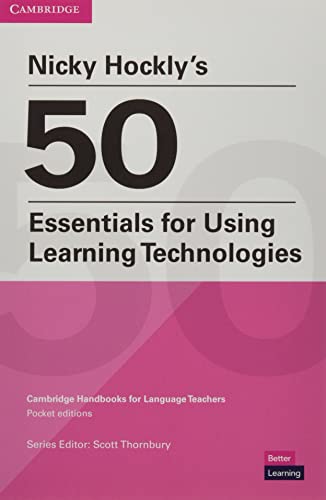 Beispielbild fr Nicky Hockly's 50 Essentials for Using Learning Technologies Paperback (Cambridge Handbooks for Language Teachers) zum Verkauf von GF Books, Inc.