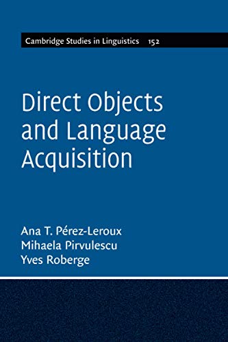 Stock image for Direct Objects and Language Acquisition: 152 (Cambridge Studies in Linguistics, Series Number 152) for sale by WorldofBooks