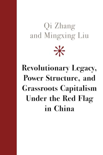 Imagen de archivo de Revolutionary Legacy, Power Structure, and Grassroots Capitalism Under the Red Flag in China a la venta por Lucky's Textbooks