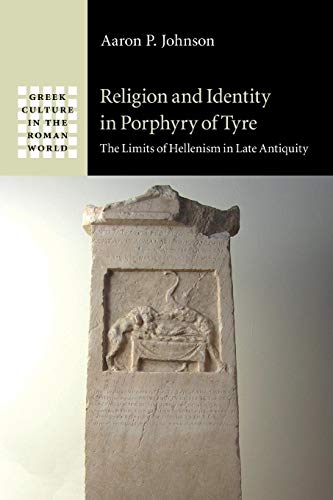 9781108971669: Religion and Identity in Porphyry of Tyre: The Limits of Hellenism in Late Antiquity