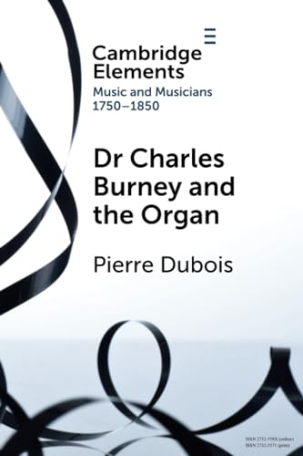 Stock image for Dr. Charles Burney and the Organ (Elements in Music and Musicians 1750-1850) for sale by Chiron Media