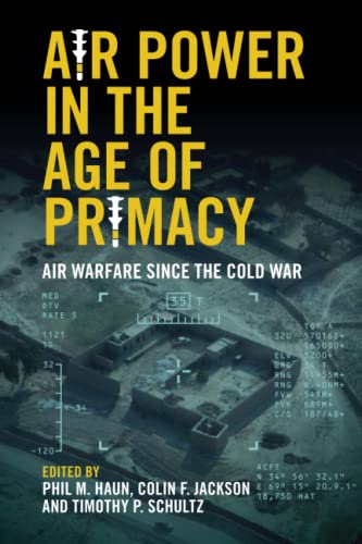 

Air Power in the Age of Primacy : Air Warfare Since the Cold War