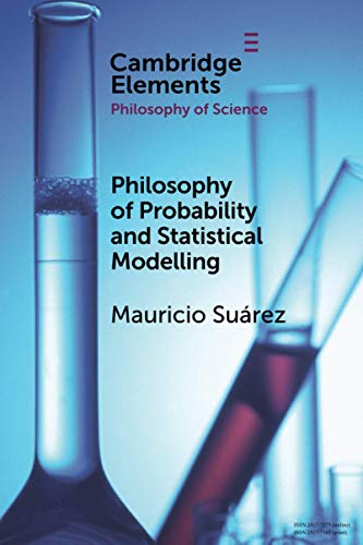 9781108984942: Philosophy of Probability and Statistical Modelling (Elements in the Philosophy of Science)