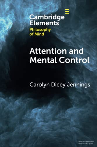 Beispielbild fr Attention and Mental Control (Elements in Philosophy of Mind) zum Verkauf von GF Books, Inc.