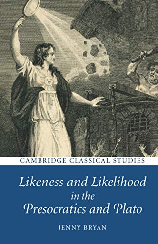 9781108994095: Likeness and Likelihood in the Presocratics and Plato (Cambridge Classical Studies)