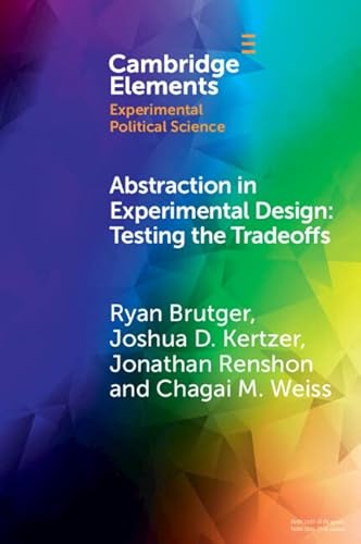 9781108995597: Abstraction in Experimental Design: Testing the Tradeoffs (Elements in Experimental Political Science)