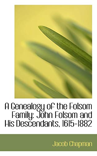 Imagen de archivo de A Genealogy of the Folsom Family: John Folsom and His Descendants, 1615-1882 a la venta por Phatpocket Limited