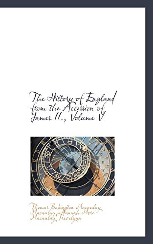 The History of England from the Accession of James II., Volume V (9781110003686) by Macaulay, Thomas Babington Macaulay