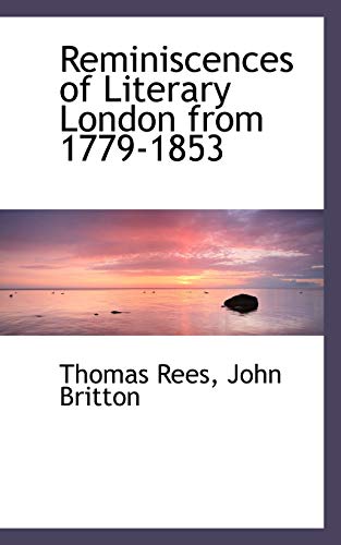 Reminiscences of Literary London from 1779-1853 (9781110005178) by Rees, Thomas
