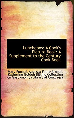 9781110006144: Luncheons: A Cook's Picture Book: A Supplement to the Century Cook Book