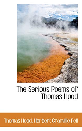 The Serious Poems of Thomas Hood (9781110006465) by Hood, Thomas