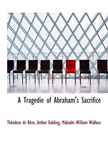 A Tragedie of Abraham's Sacrifice (9781110006670) by BÃ¨ze, ThÃ©odore De