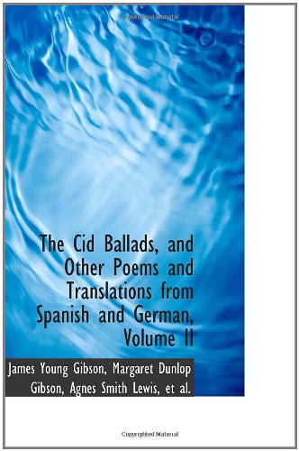 Stock image for The Cid Ballads, and Other Poems and Translations from Spanish and German, Volume II for sale by Revaluation Books