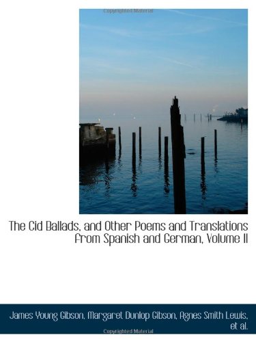 Stock image for The Cid Ballads, and Other Poems and Translations from Spanish and German, Volume II for sale by Revaluation Books