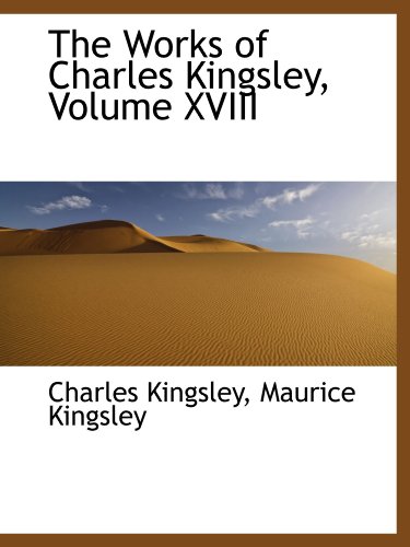 9781110012381: The Works of Charles Kingsley, Volume XVIII