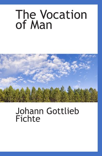 The Vocation of Man (9781110013814) by Fichte, Johann Gottlieb