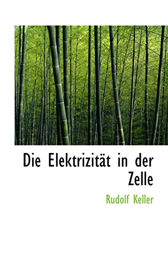 Stock image for Die Elektrizitt in der Zelle for sale by Revaluation Books