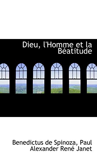 Dieu, l'Homme et la BÃ©atitude (9781110021109) by Spinoza, Benedictus De