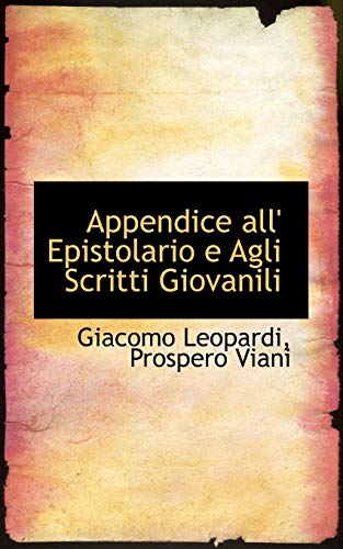 Appendice all' Epistolario e Agli Scritti Giovanili (9781110024148) by Leopardi, Giacomo
