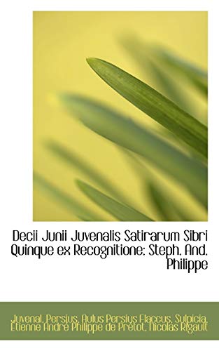 9781110025923: Decii Junii Juvenalis Satirarum Sibri Quinque ex Recognitione: Steph. And. Philippe