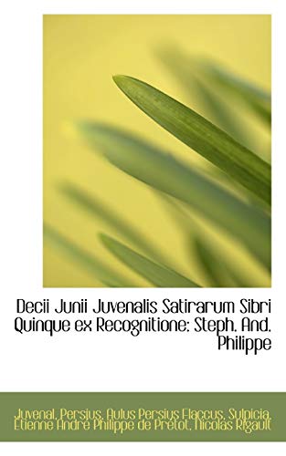 9781110025923: Decii Junii Juvenalis Satirarum Sibri Quinque Ex Recognitione: Steph. And. Philippe