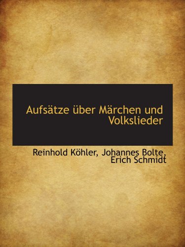 AufsÃ¤tze Ã¼ber MÃ¤rchen und Volkslieder (9781110026630) by KÃ¶hler, Reinhold