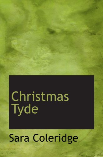 Christmas Tyde (9781110027408) by Coleridge, Sara