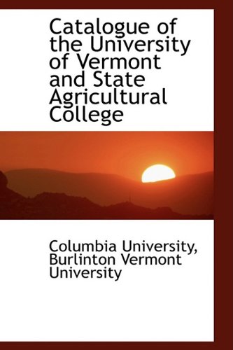 9781110027637: Catalogue of the University of Vermont and State Agricultural College