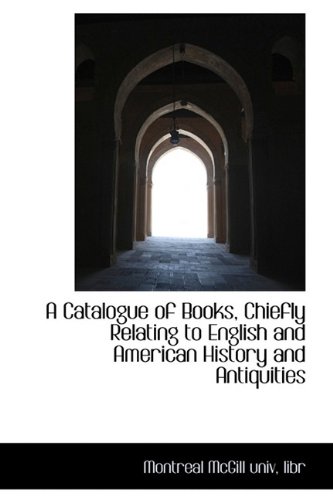 9781110033294: A Catalogue of Books, Chiefly Relating to English and American History and Antiquities