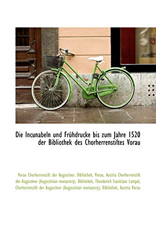 9781110033478: Die Incunabeln und Frhdrucke bis zum Jahre 1520 der Bibliothek des Chorherrenstiftes Vorau