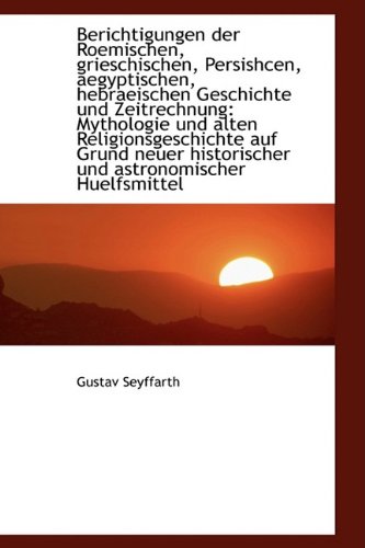 9781110035892: Berichtigungen der Roemischen, grieschischen, Persishcen, aegyptischen, hebraeischen Geschichte und