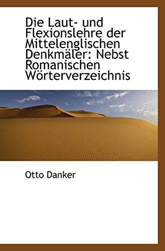 Stock image for Die Laut- und Flexionslehre der Mittelenglischen Denkmler: Nebst Romanischen Wrterverzeichnis for sale by Revaluation Books