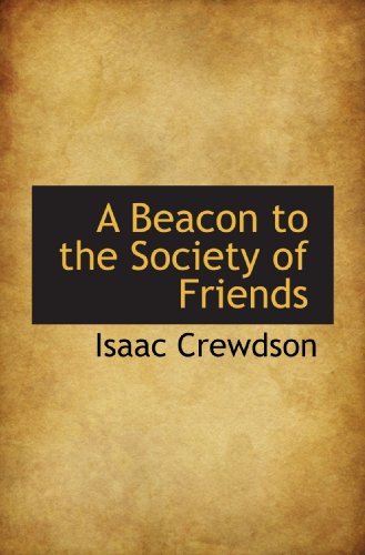 Imagen de archivo de A Beacon to the Society of Friends a la venta por Revaluation Books
