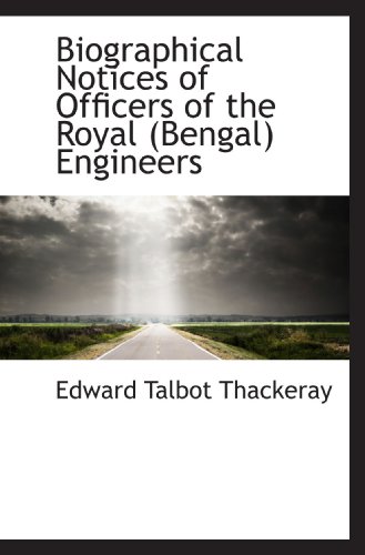 Imagen de archivo de Biographical Notices of Officers of the Royal (Bengal) Engineers a la venta por Revaluation Books