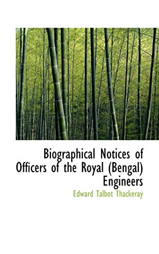 Imagen de archivo de Biographical Notices of Officers of the Royal (Bengal) Engineers a la venta por Ebooksweb