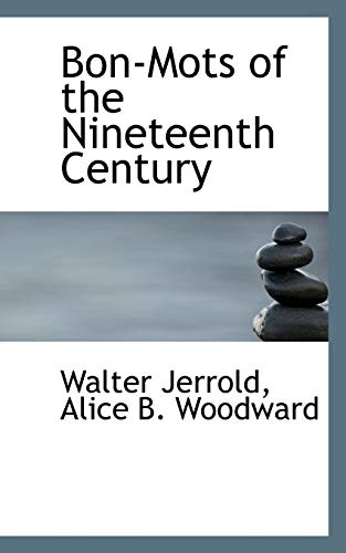 Bon-Mots of the Nineteenth Century (9781110040025) by Jerrold, Walter