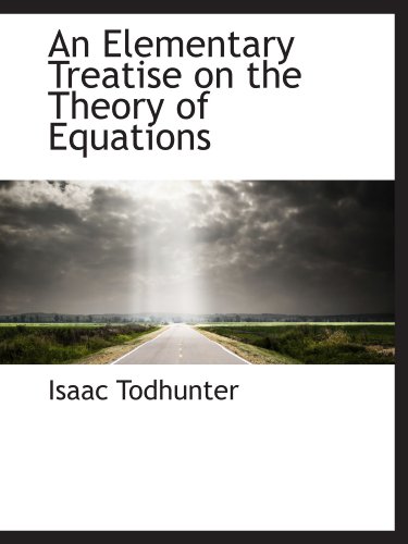 Imagen de archivo de An Elementary Treatise on the Theory of Equations a la venta por Revaluation Books