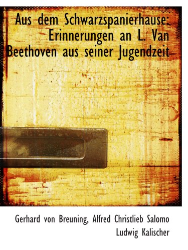 Stock image for Aus dem Schwarzspanierhause: Erinnerungen an L. Van Beethoven aus seiner Jugendzeit for sale by Revaluation Books