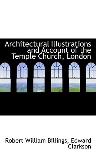 9781110044573: Architectural Illustrations and Account of the Temple Church, London