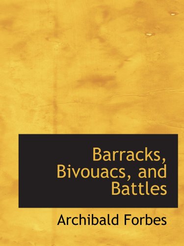 Barracks, Bivouacs, and Battles (9781110045228) by Forbes, Archibald
