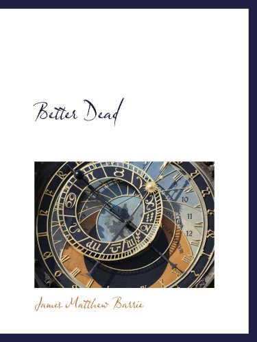 Better Dead (9781110045907) by Barrie, James Matthew