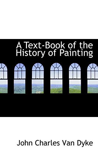 A Text-Book of the History of Painting (Paperback) - John Charles Van Dyke