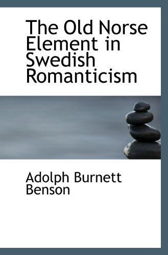 Beispielbild fr The Old Norse Element in Swedish Romanticism zum Verkauf von Revaluation Books